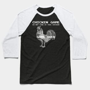 Chicken Game - Do Not Look At This Chicken Baseball T-Shirt